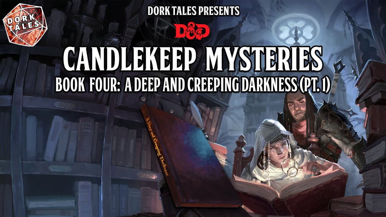 Candlekeep Mysteries | Book Four: A Deep and Creeping Darkness Pt.1 | Dungeons & Dragons Actual Play