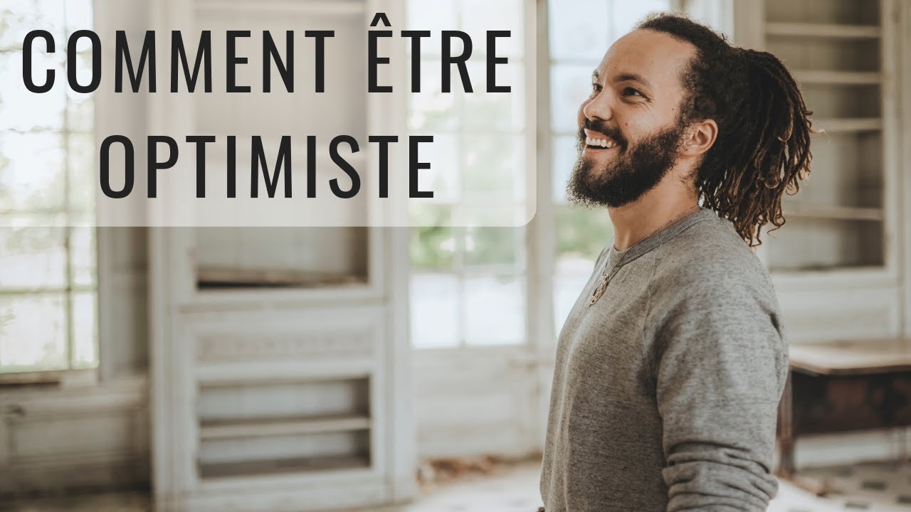 Comment &ecirc;tre optimiste