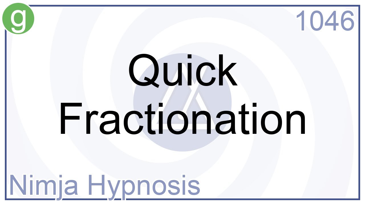 Quick Fractionation - Hypnosis