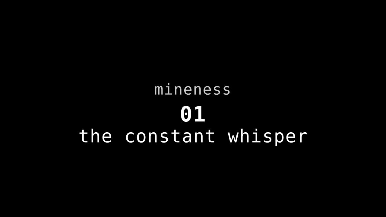 01 | the constant whisper