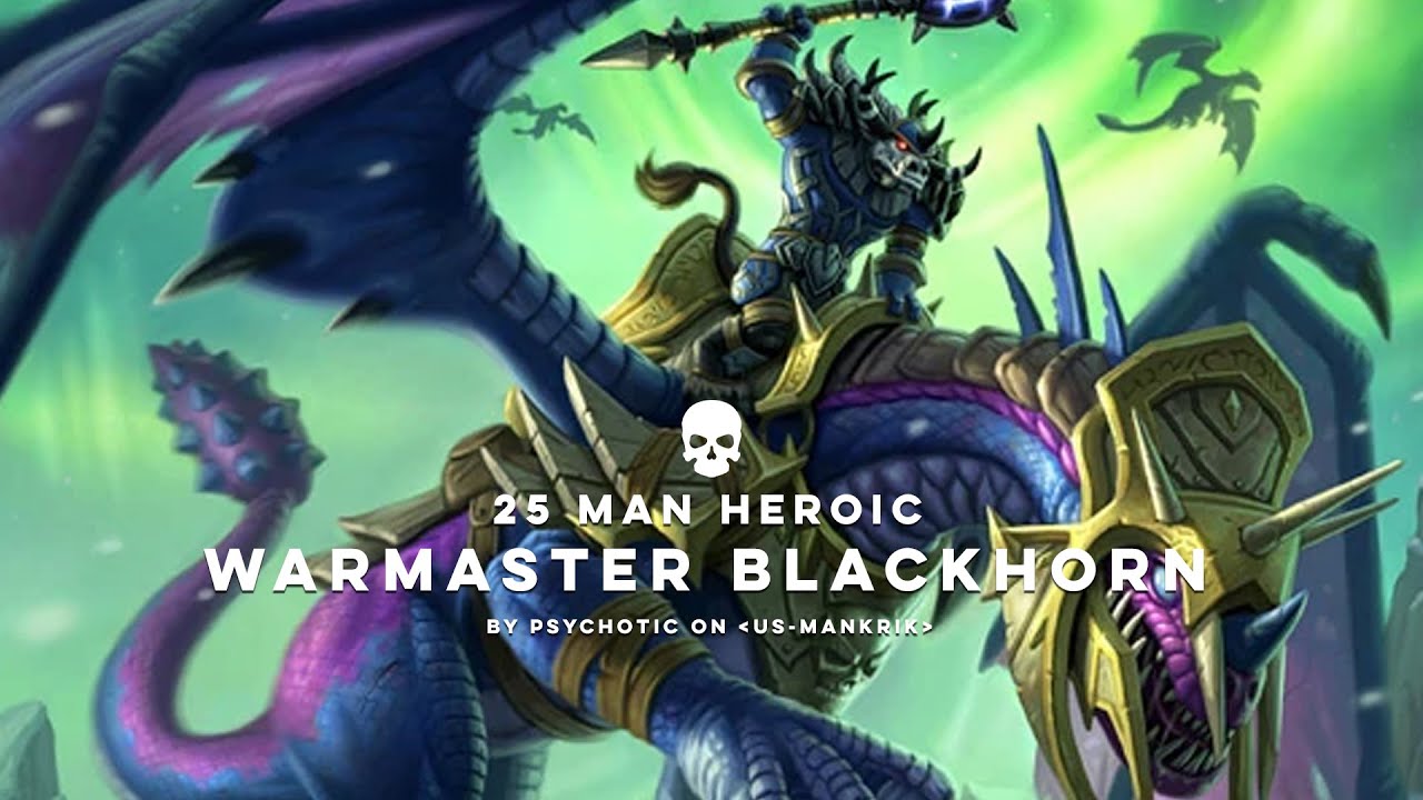 Psychotic: Warmaster Blackhorn (25 Man Heroic)