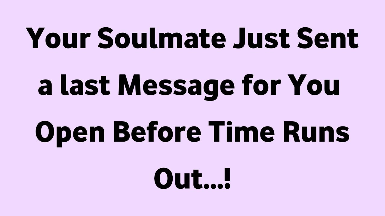 Your Soulmate Just Sent a last Message for You Open Before Time Runs Out...!