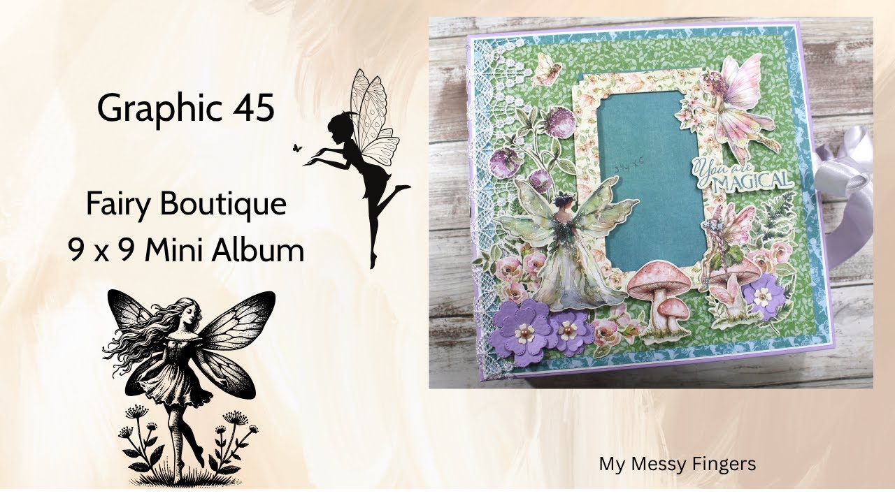 Graphic 45 -  Fairy Boutique - 9 x 9 mini album - Walkthrough