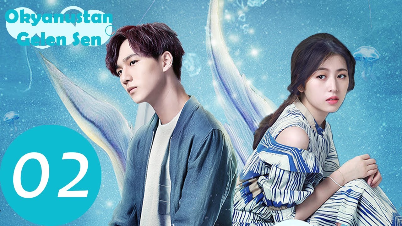 Okyanustan Gelen Sen  | 2. Bölüm | 来自海洋的你 | My Love from the Ocean | Li Hong Yi, Zhou Yu Tong