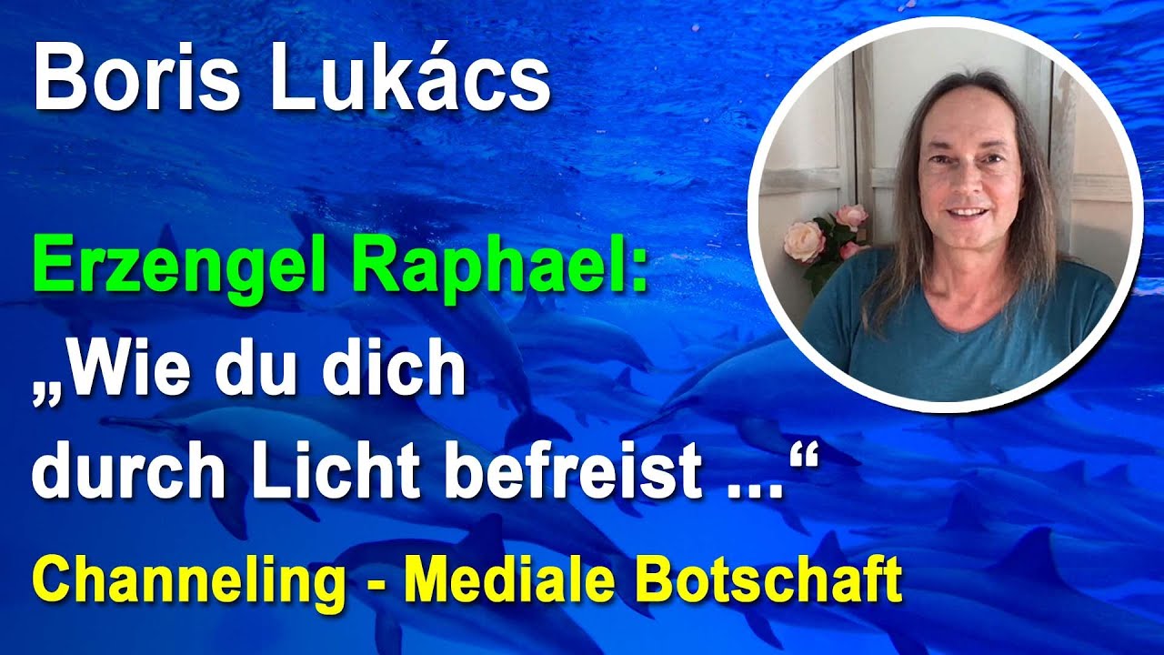 Wie du dich durch Licht befreist ... Channeling, mediale Botschaft | Boris Lukács
