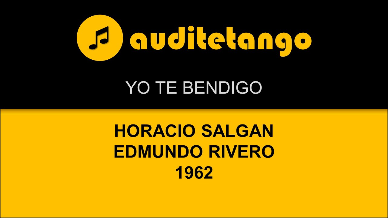 YO TE BENDIGO - HORACIO SALGAN - EDMUNDO RIVERO - 1962 - TANGO CANTATO