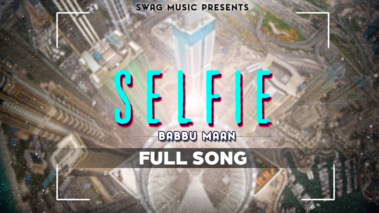 Babbu Maan - Selfie | Itihaas | Full Song