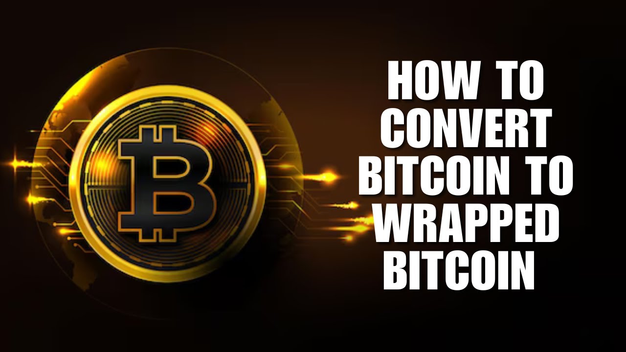 How to Convert Bitcoin to Wrapped Bitcoin (WBTC) - Easy Guide!