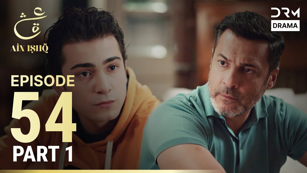 Turkish Drama in Urdu | Ain Ishq | Episode 54 - Part 1 | One Love | UD1O