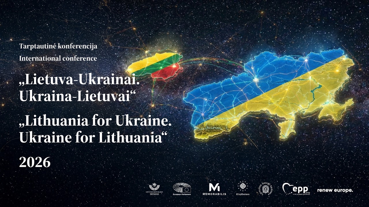 2026-02-20 Tarptautinė konferencija „Lietuva – Ukrainai. Ukraina – Lietuvai“ (lietuvių kalba)