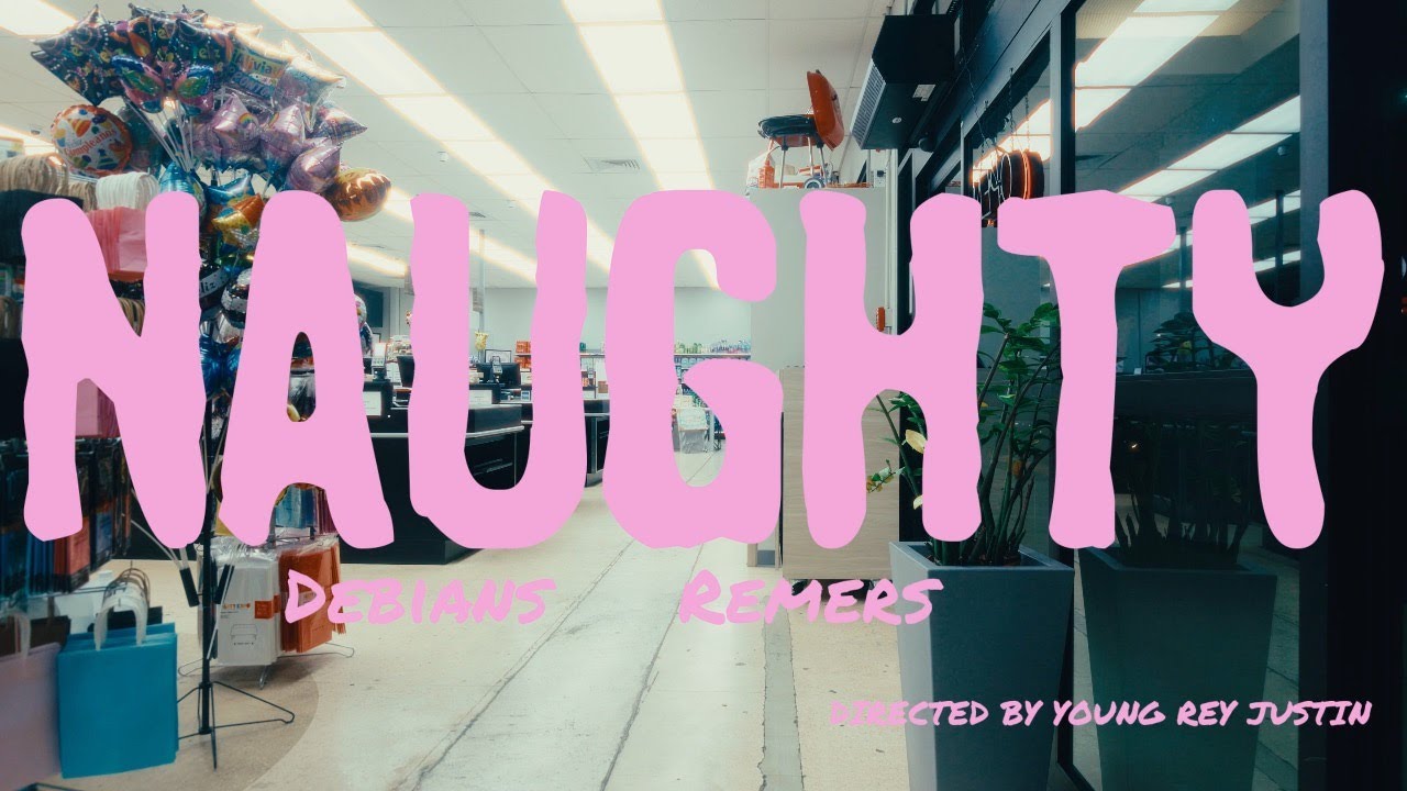 Debians, Remers y Bassyy - Naughty (Video Oficial)