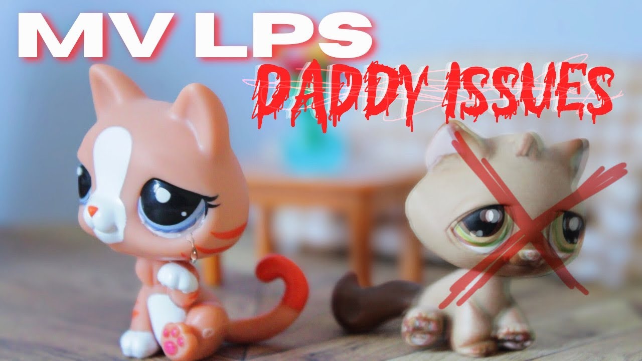 LPS MV | Daddy Issues (6 Years on LPSTube!)