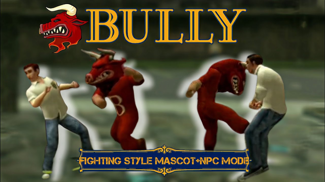 Bully AE - Mascot Fighting Style & NPC mode