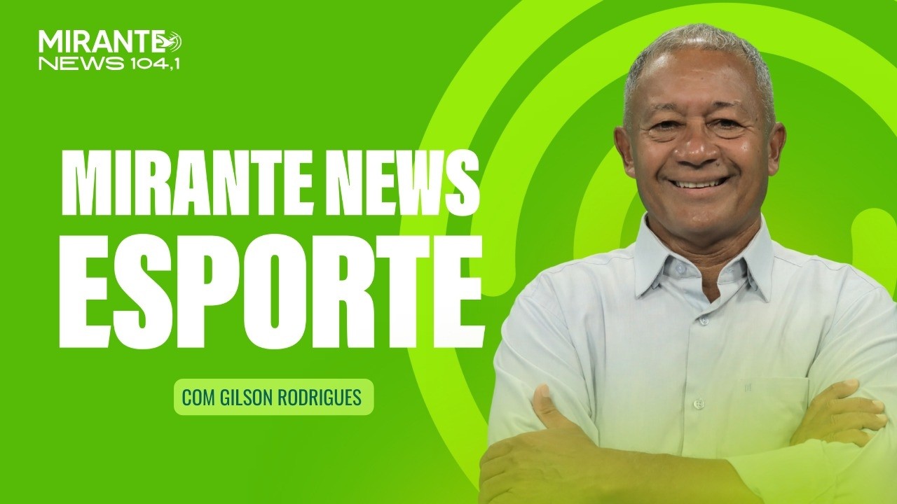 Mirante News Esporte 2&ordf; Edi&ccedil;&atilde;o - 07/02/2026