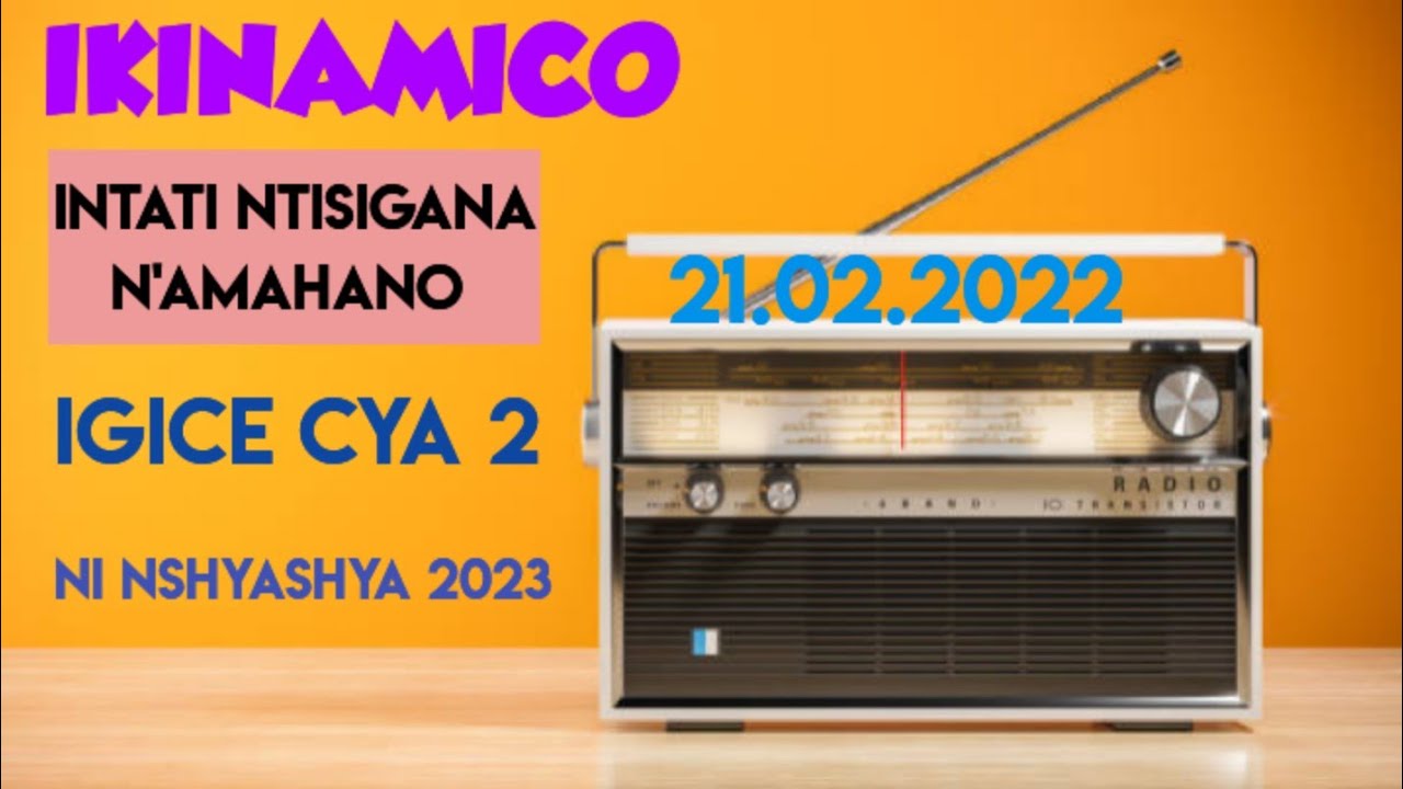 IKINAMICO NSHYA:INTATI NTISIGANA N'AMAHANO IGICE CYA 2/IKINAMICO 2023