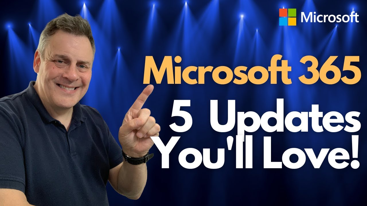 Microsoft 365 -  5 Updates you'll Love!