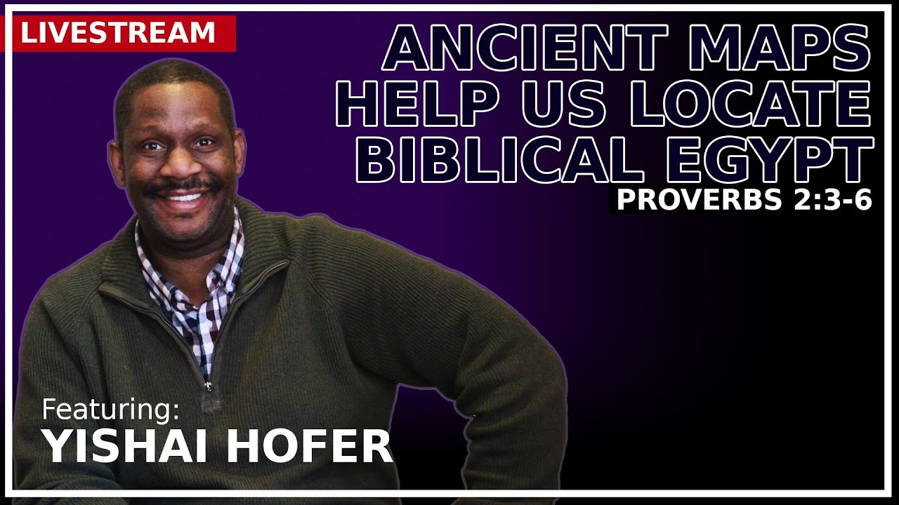 BIBLICAL EGYPT IS  SET OUT CLEARLY ON ANCIENT MAPS - YISHAI HOFER