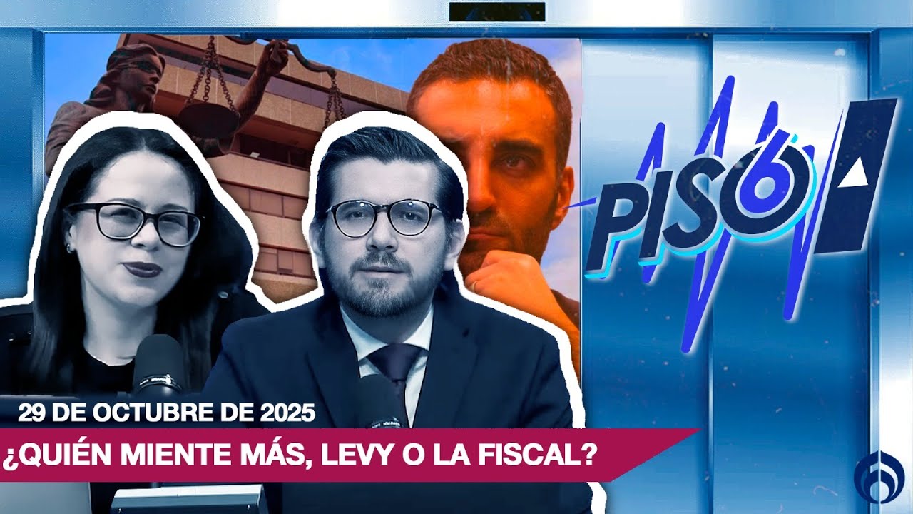 &iquest;QUI&Eacute;N MIENTE M&Aacute;S, LEVY O LA FISCAL? | PISO 6 | 29 Octubre 25