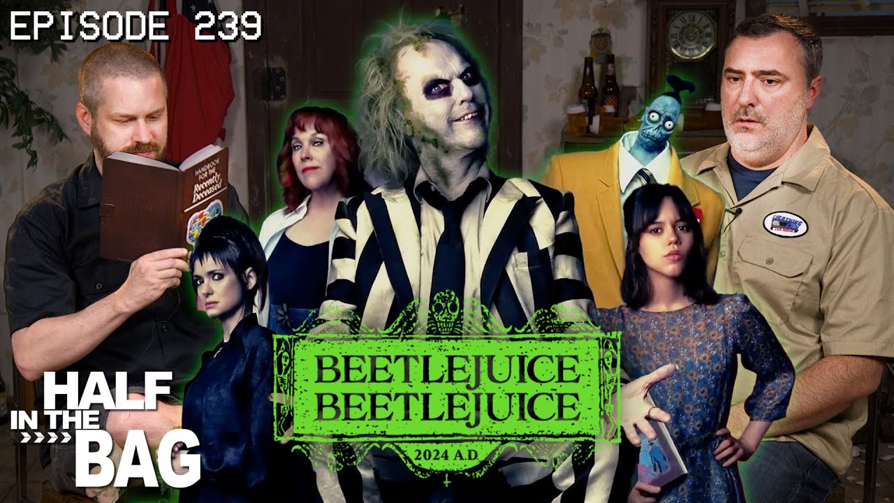 Half in the Bag: Beetlejuice Beetlejuice