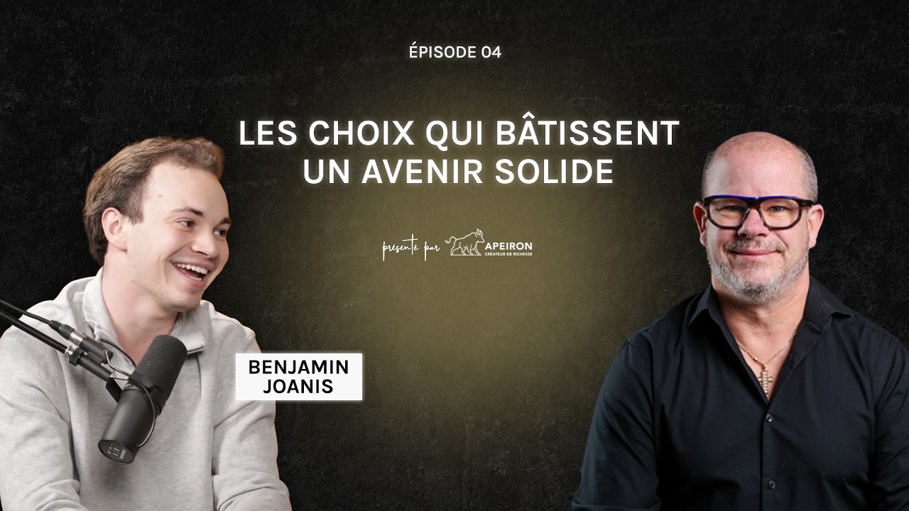Les choix qui bâtissent un avenir solide avec Benjamis Joanis