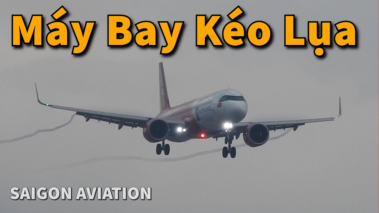 Máy Bay Kéo Lụa Trắng Khi Hạ Cánh ở Sân Bay Tân Sơn Nhất | A321 NEO, Boeing 787-9 | Saigon Aviation