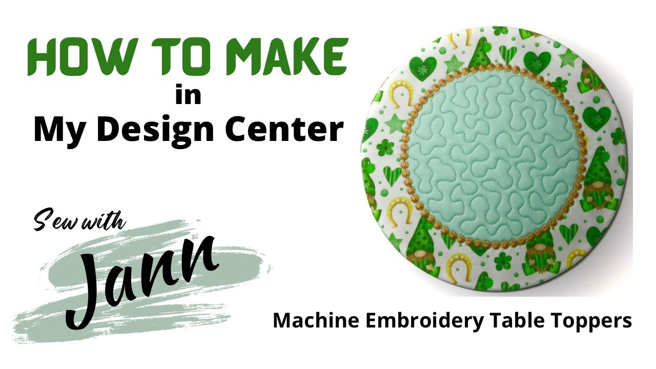 How to create a Table Topper ☘️ in MY DESIGN CENTER | Jann Mendenhall Sewing 2025