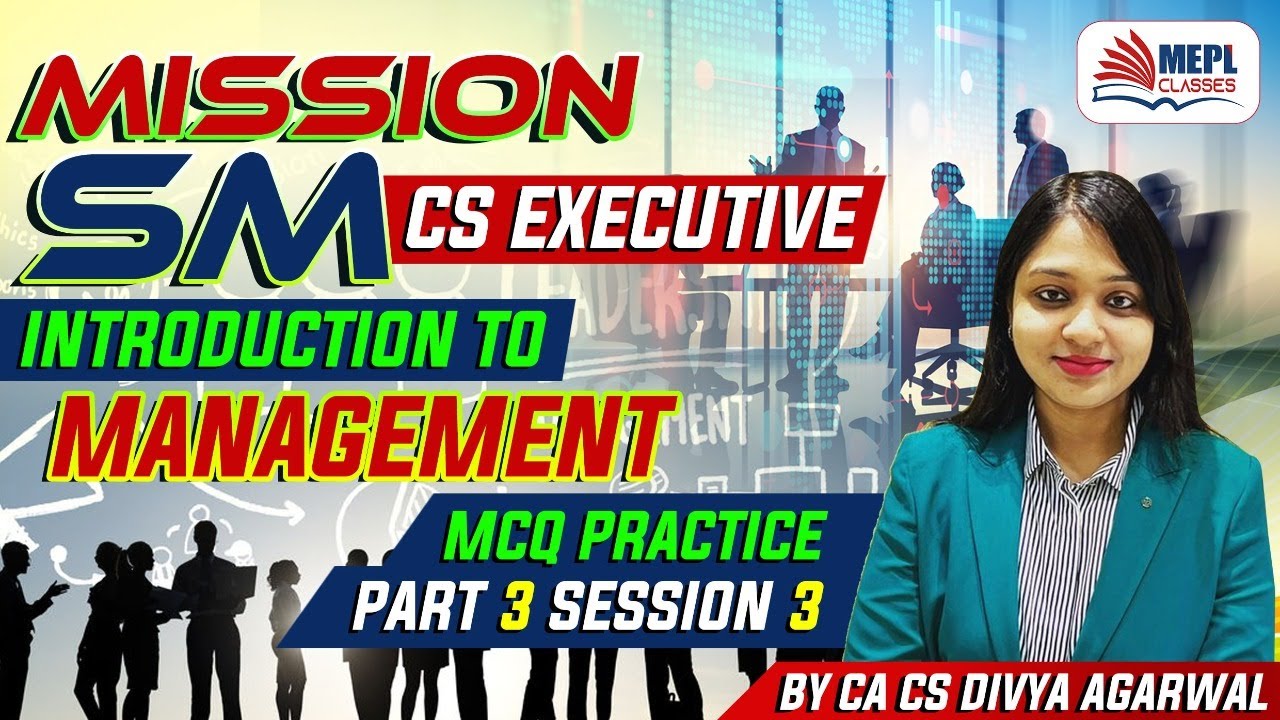 Mission SM - CS Executive | Introduction To Management MCQ Practice - Part 3 | Divya Agarwal