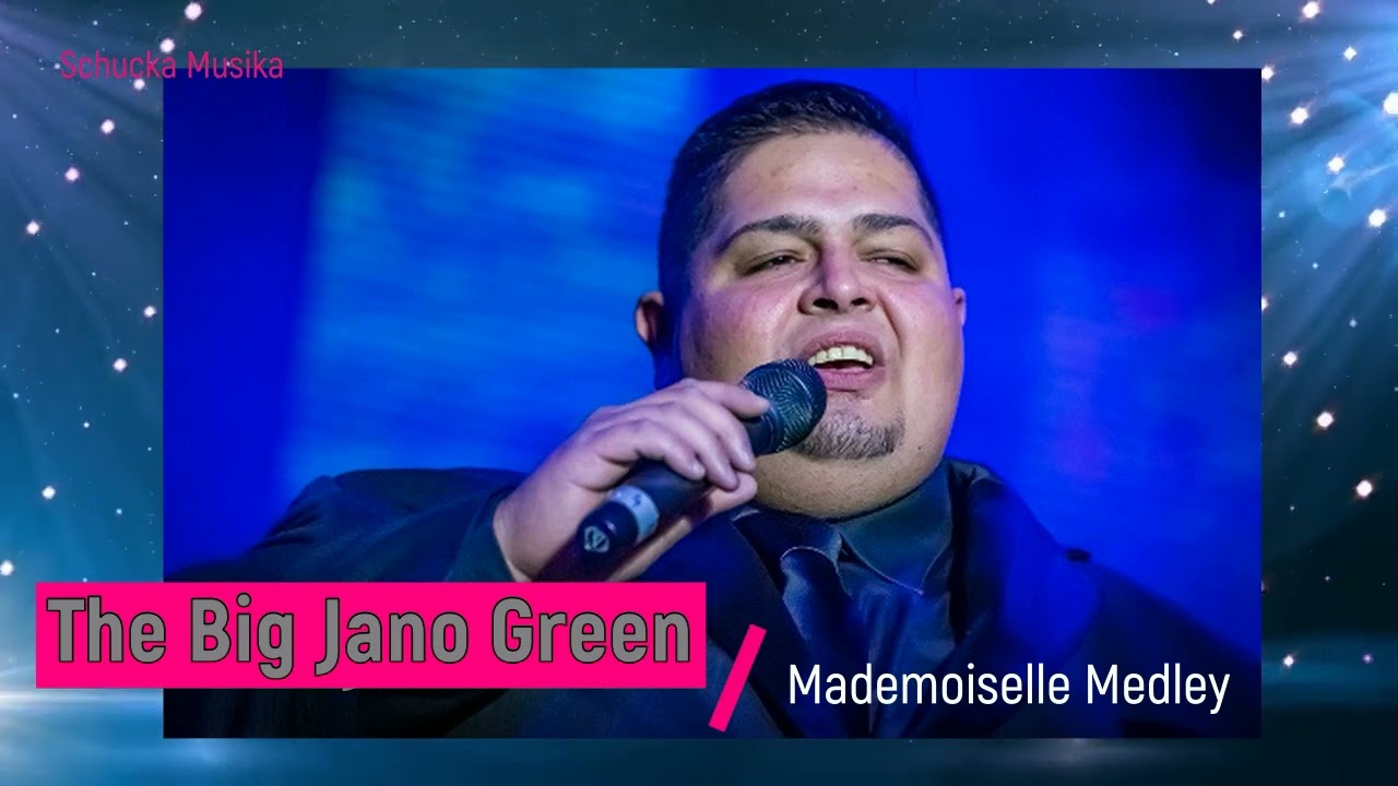 The Big Jano Green - Mademoiselle Medley.