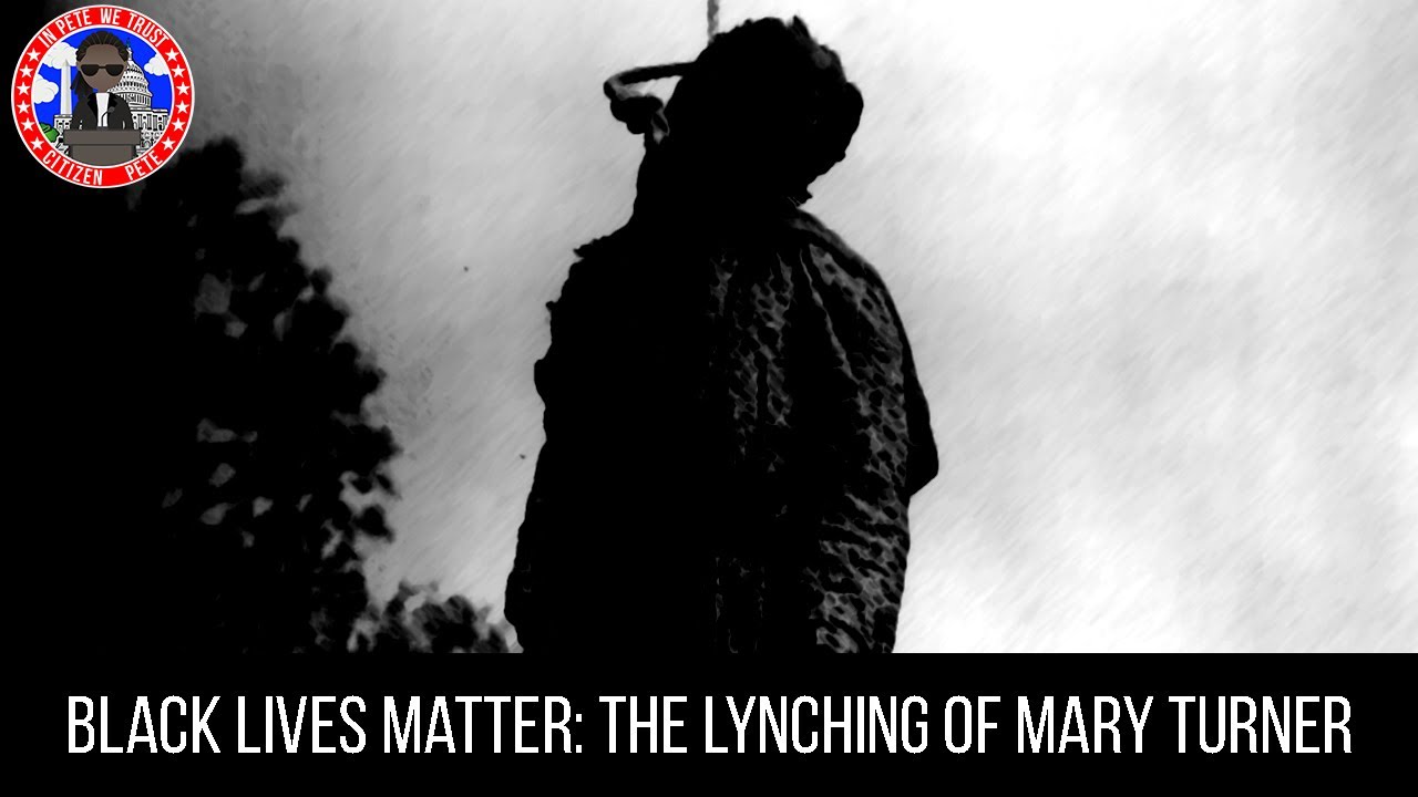 Black Lives Matter: Mary Turner and the Lynchings of 1918. A Story of Racial Hatred in the South.