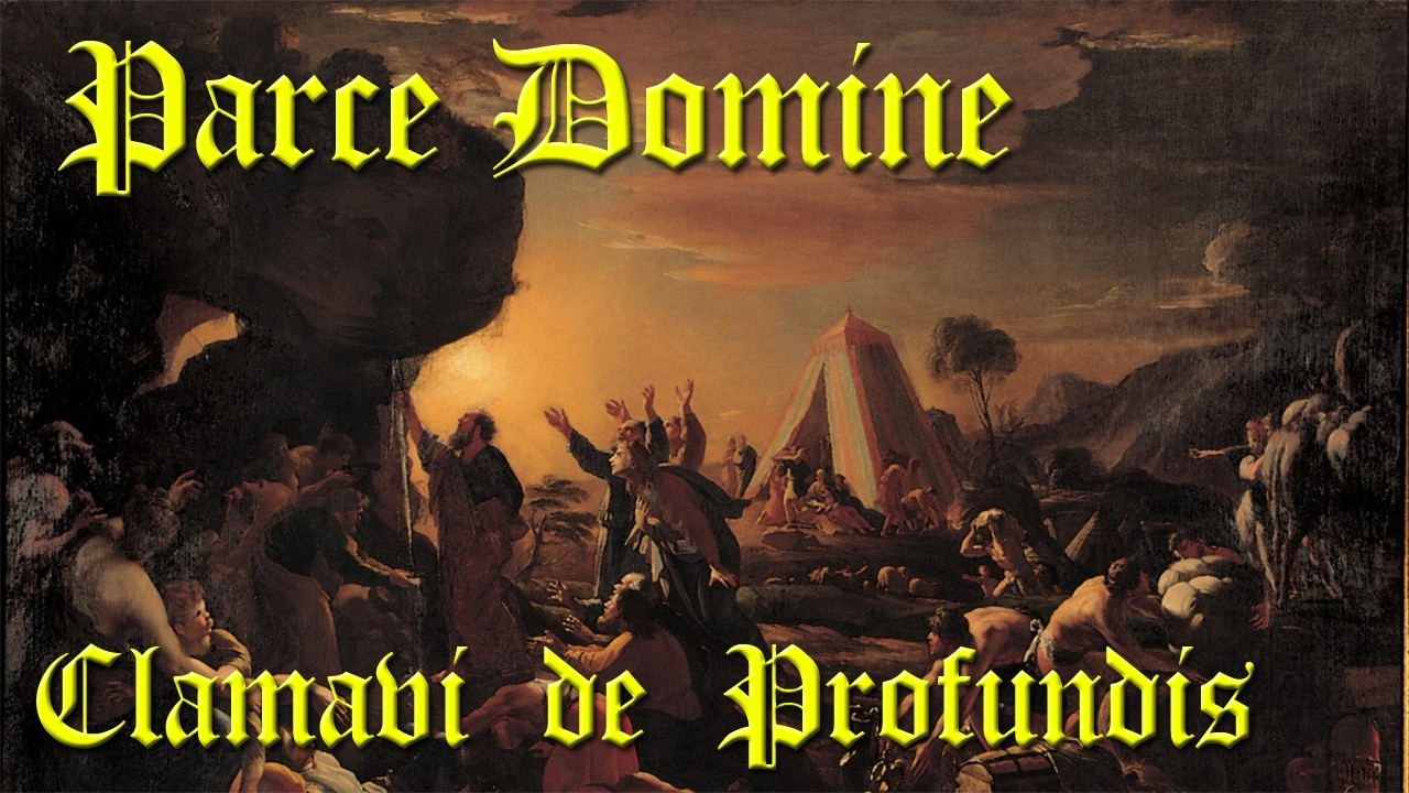 Parce Domine - Clamavi De Profundis