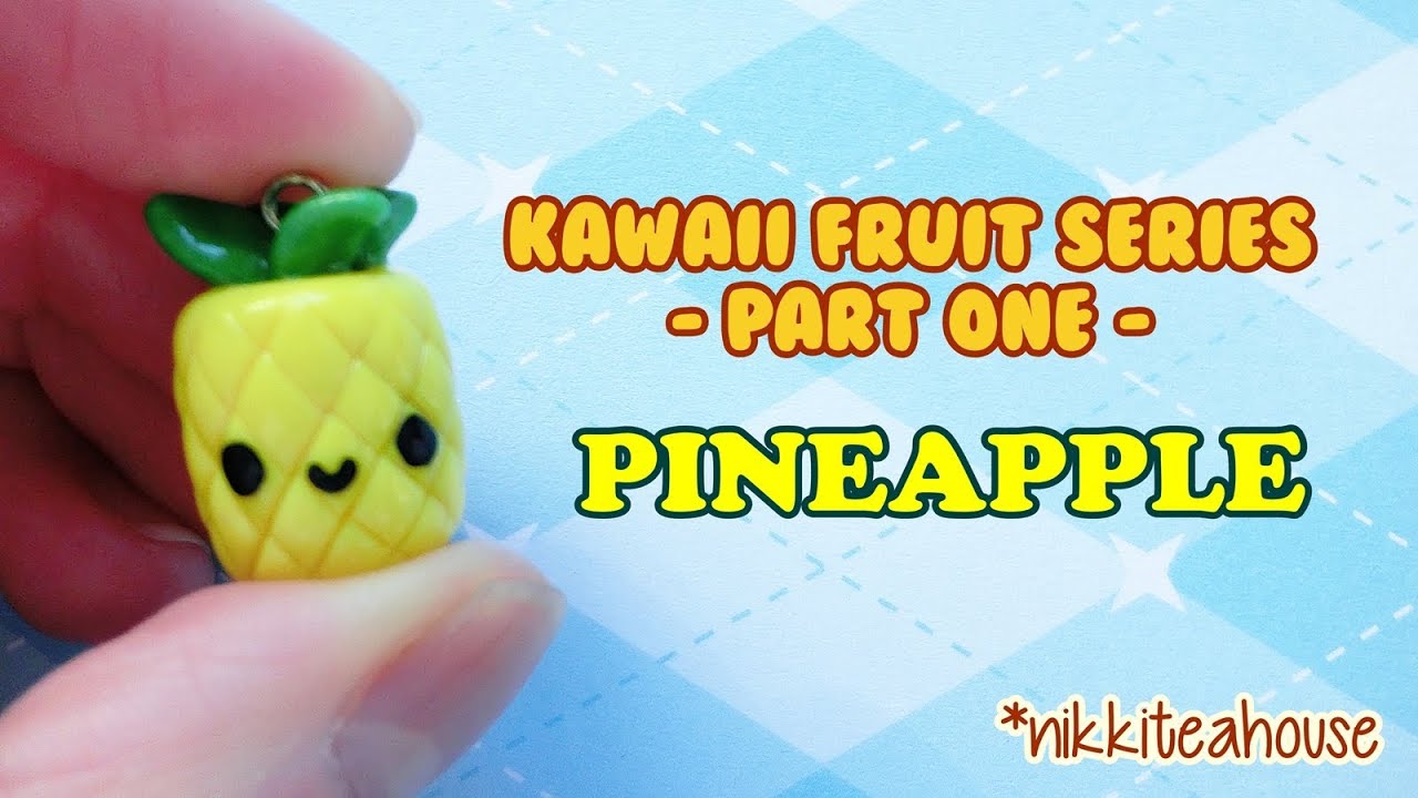 Kawaii Fruit Series - Part 1: PINEAPPLE