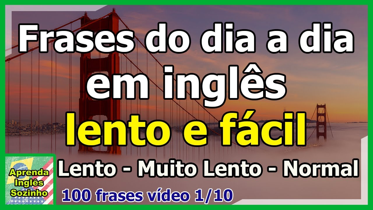Conversação em inglês - 100 frases - Lento e fácil - Vídeo 1/10 - como falar ingles sozinho