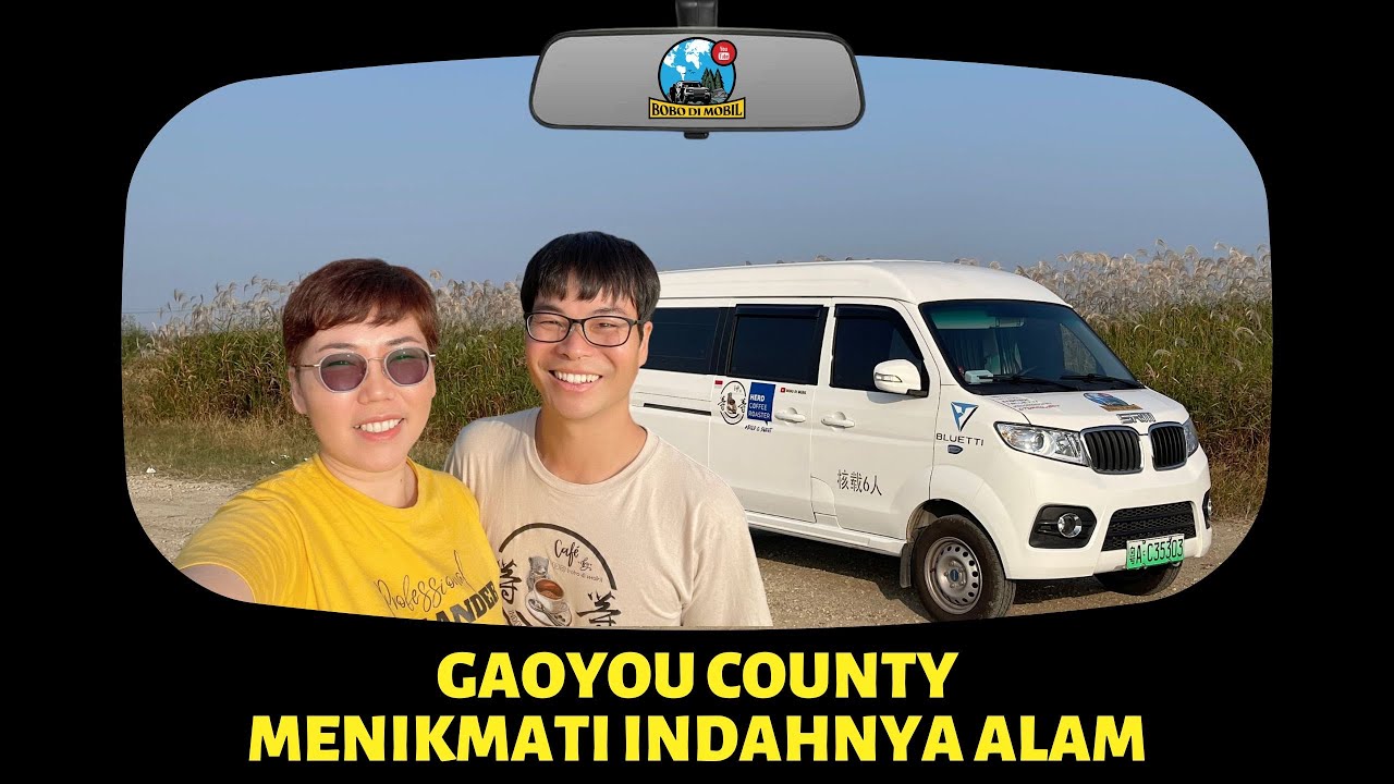 Et.3 Ep.44 | Jiangsu GAOYOU - Overlanding Santai Menikmati Pemandangan Alam