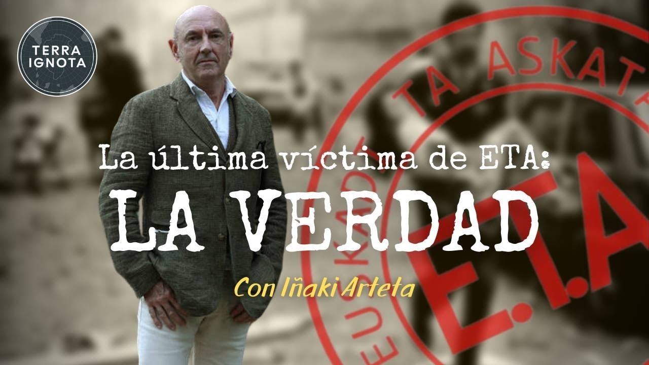 La última víctima de ETA: la Verdad, con Iñaki Arteta