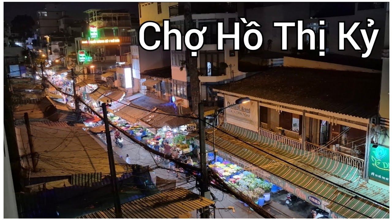 Khám phá khu Hồ Thị Kỷ : chợ hoa - khu ăn uống đêm - chung cư cũ