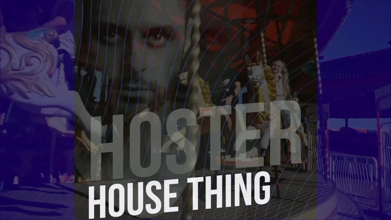 HOSTER - House Thing (Radio Mix)