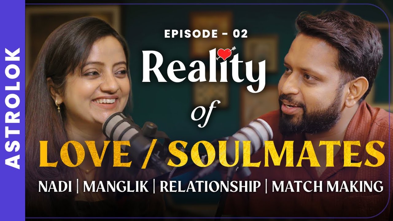 Astrolok EP02 - Reality of Nadi, Manglik, Relationship, Guna Milan, Soulmates, Love!