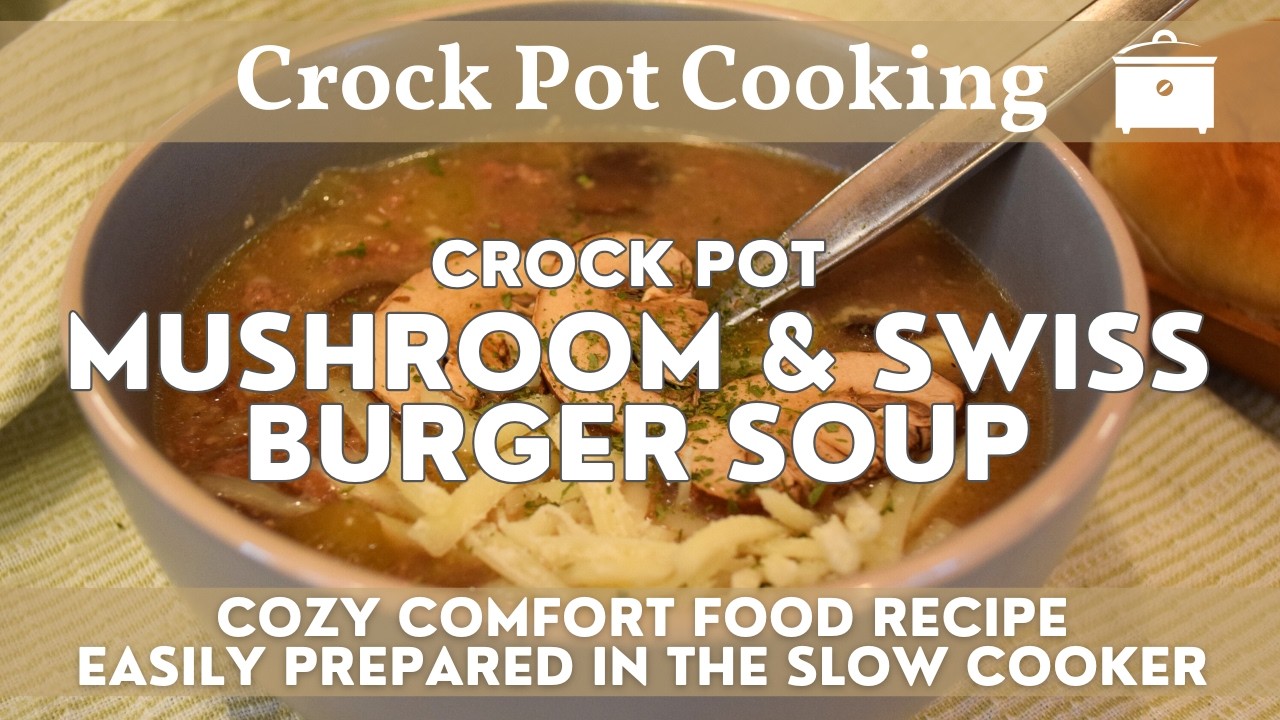 Crockpot Mushroom & Swiss Burger Soup | Cozy Soup with Some Great Mushroom & Swiss Hamburger Flavors