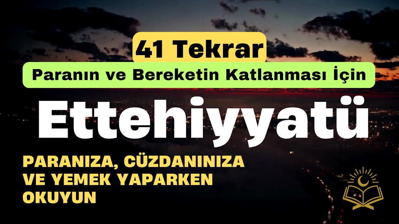 41 Kere Ettehiyyatü Suresi | Paranın, Bolluk ve Bereketin Artması Çoğalması için Çok Etkili