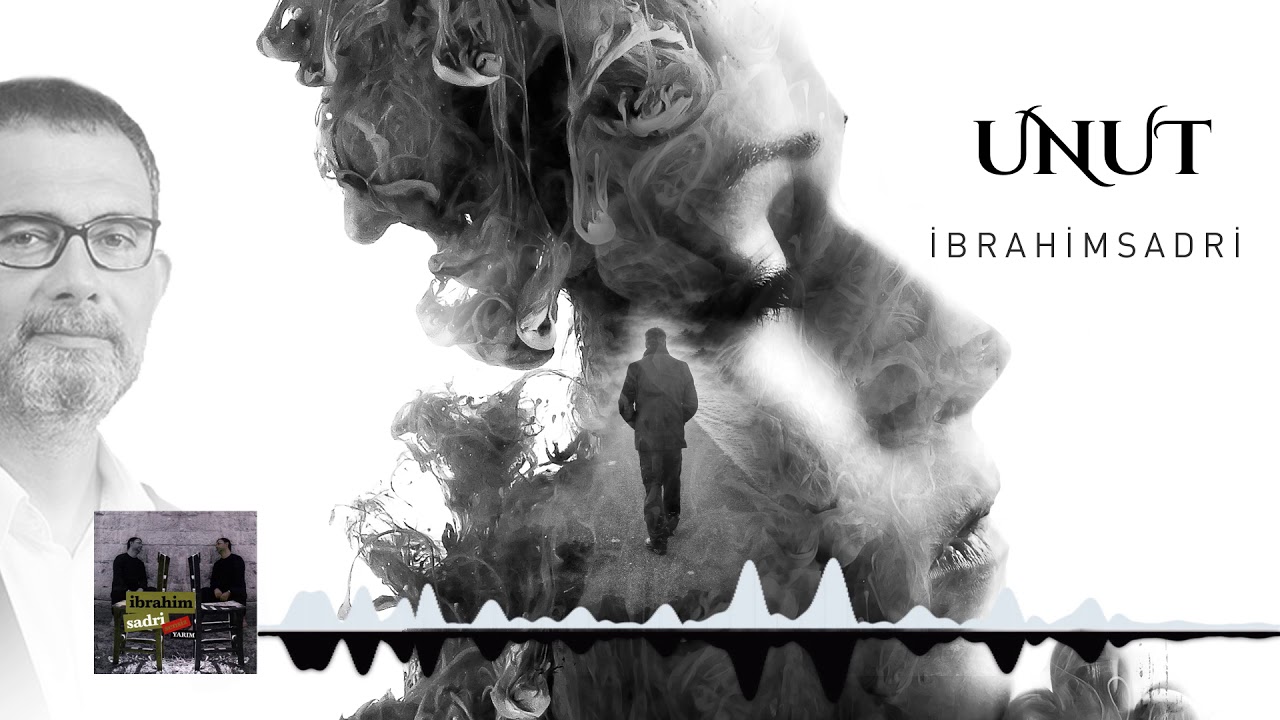 İbrahim Sadri - Unut