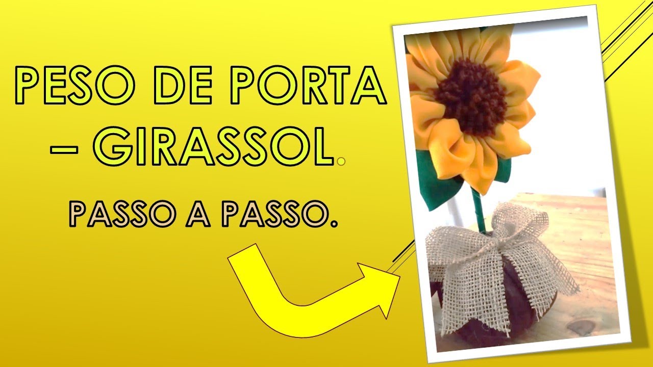 PESO DE PORTA- GIRASSOL. FÁCIL!!! PASSO A PASSO.