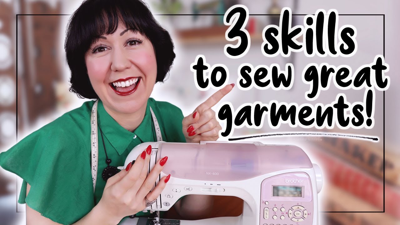 What 3 skills do you need to develop to sew the clothes you dream of?