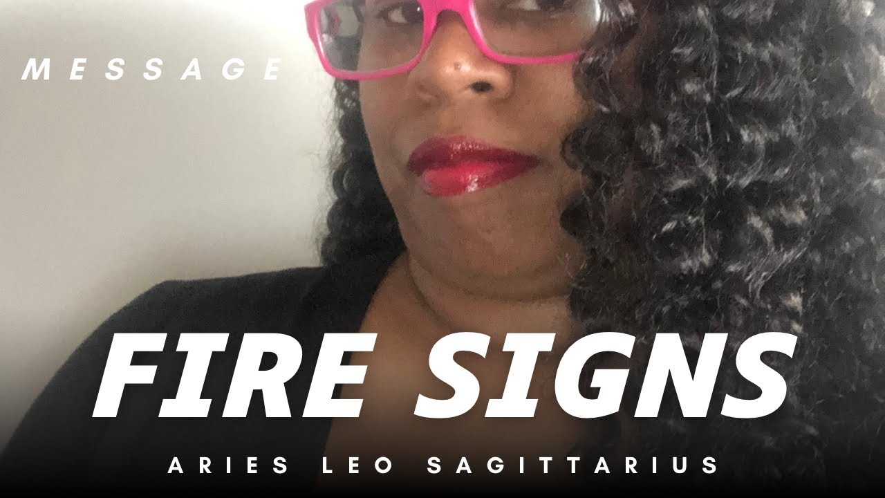 FIRE SIGNS: A HIDDEN MESSAGE WITHIN A MESSAGE (ALL PLACEMENTS AND CROSSWATCHERS)