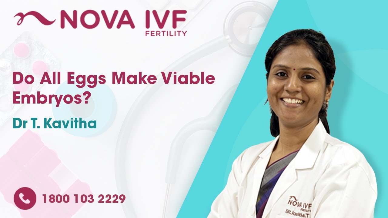 Do All Eggs Make Viable Embryos? | Dr T. Kavitha | Fertility Specialist | Nova IVF- Nagpur