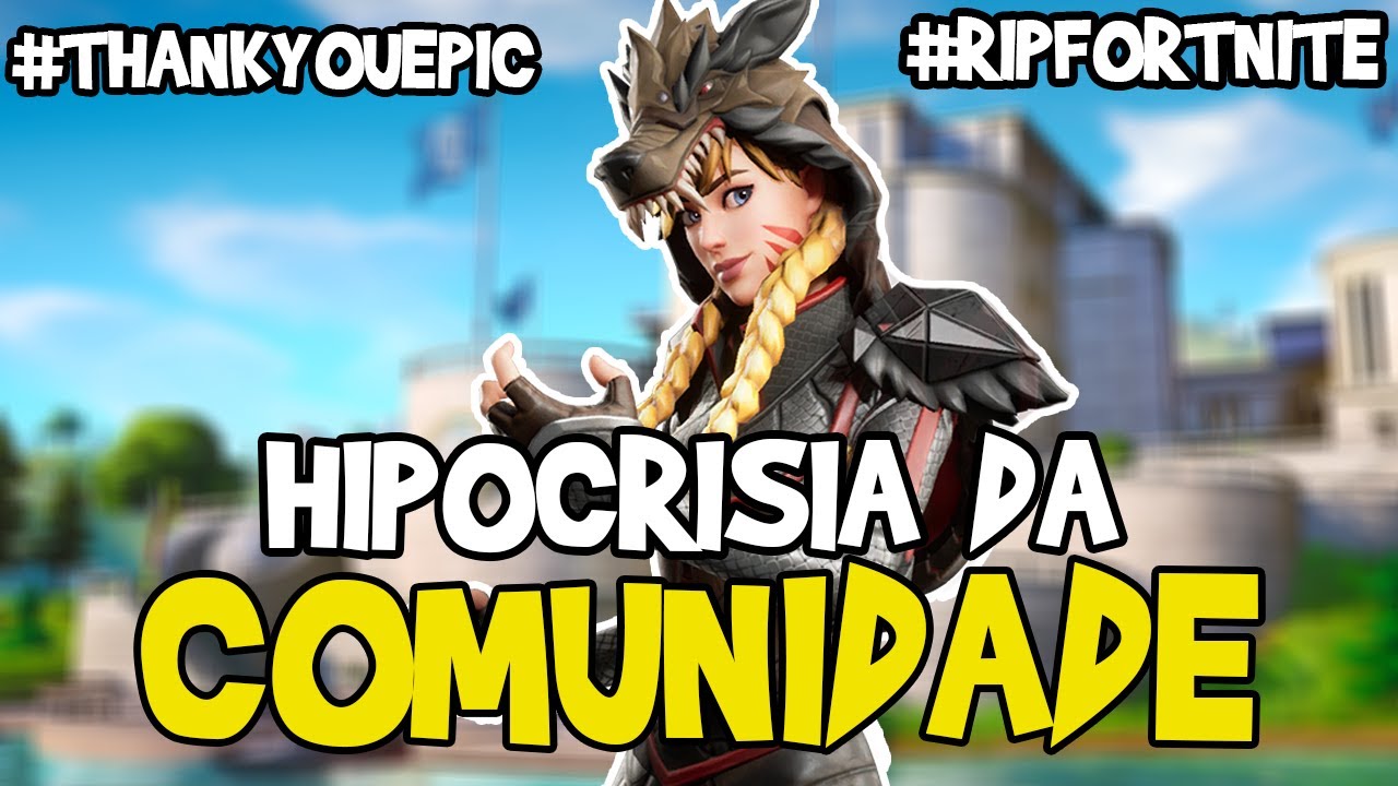 A PARTE HIPÓCRITA DA COMUNIDADE E O FIM DO FORTNITE (DE NOVO) - FORTNITE BATTLE ROYALE