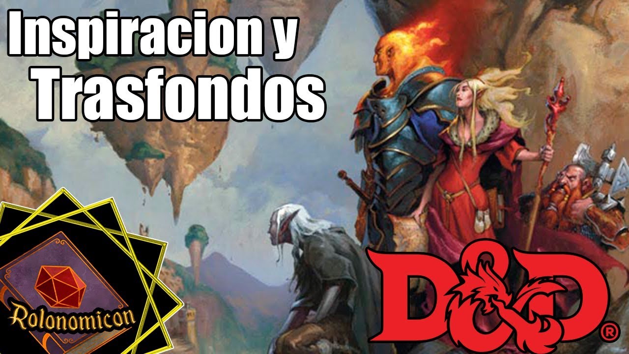 INSPIRACION Y TRASFONDOS│D&D 5ta Edicion