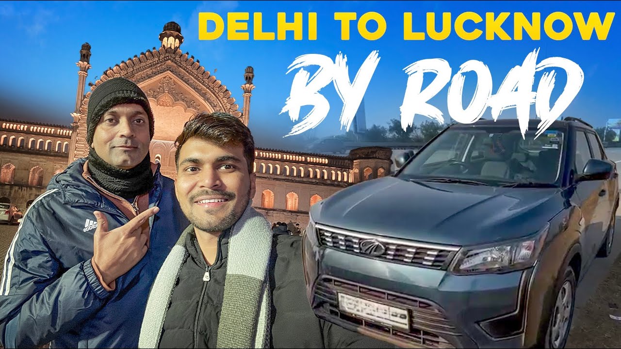 DELHI TO LUCKNOW BY ROAD | EXPLORING LUCKNOW’S FOOD & RUMI GATE | VLOG #138 @Uttam Singh Vlogs