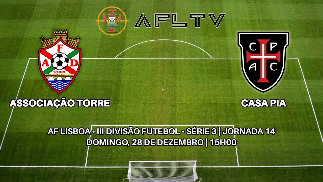 Associação Torre x Casa Pia - AF Lisboa • III Divisão Futebol • Série 3 | Jornada 14
