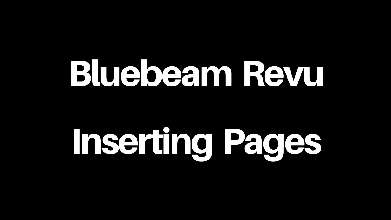 Bluebeam Revu -  Inserting Pages