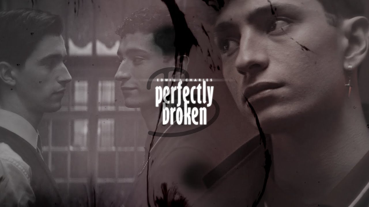 edwin & charles / perfectly broken